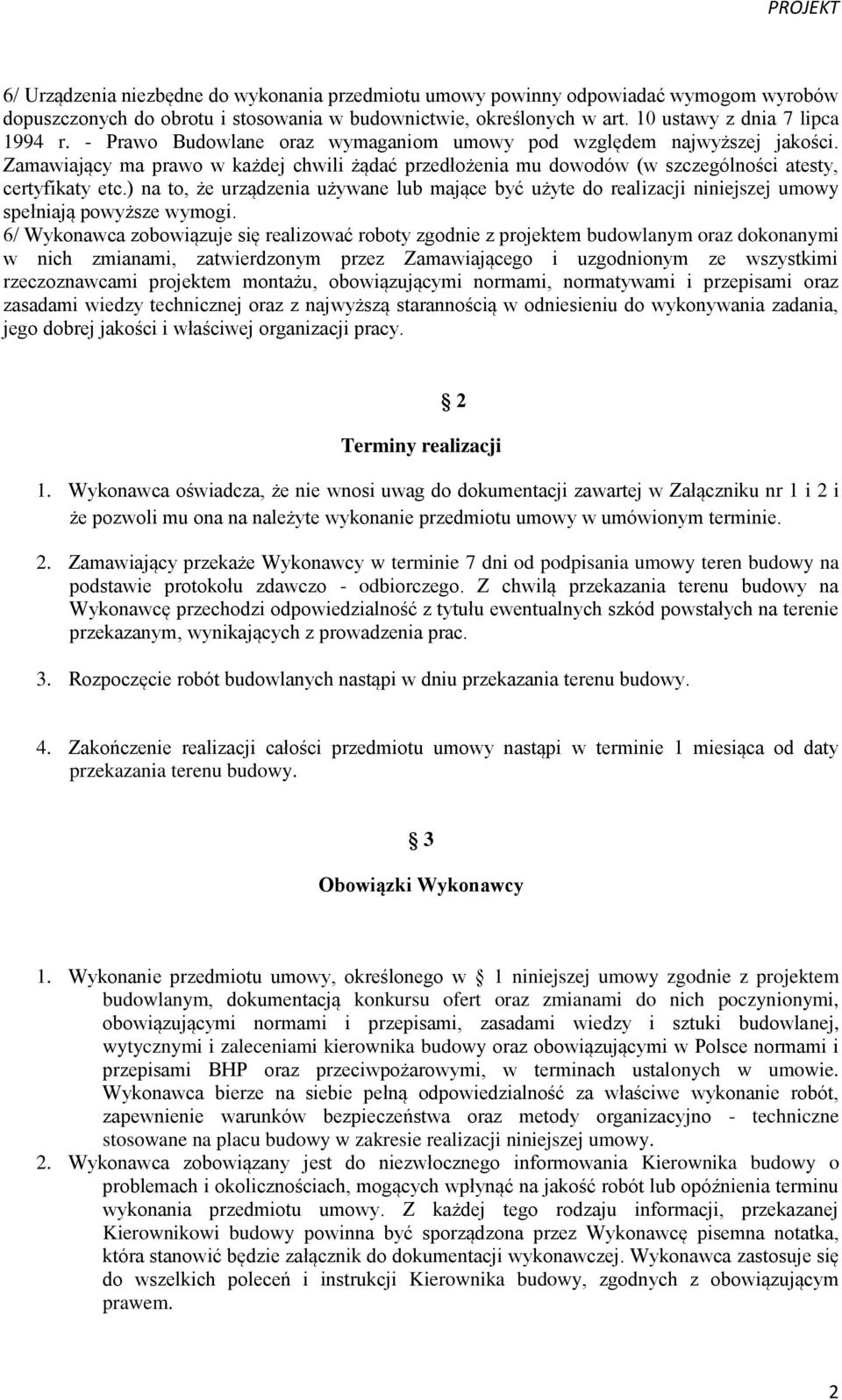 ) na to, że urządzenia używane lub mające być użyte do realizacji niniejszej umowy spełniają powyższe wymogi.