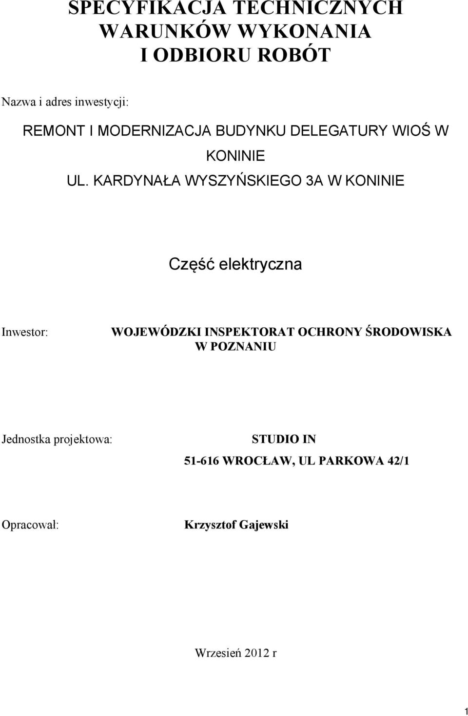 KARDYNAŁA WYSZYŃSKIEGO 3A W KONINIE Część elektryczna Inwestor: WOJEWÓDZKI INSPEKTORAT