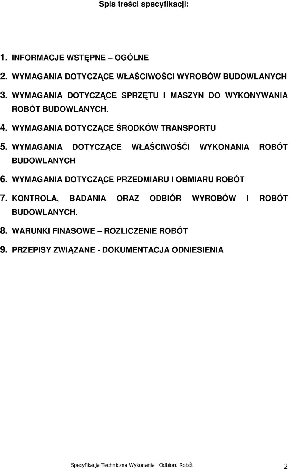 WYMAGANIA DOTYCZĄCE WŁAŚCIWOŚĆI WYKONANIA ROBÓT BUDOWLANYCH 6. WYMAGANIA DOTYCZĄCE PRZEDMIARU I OBMIARU ROBÓT 7.