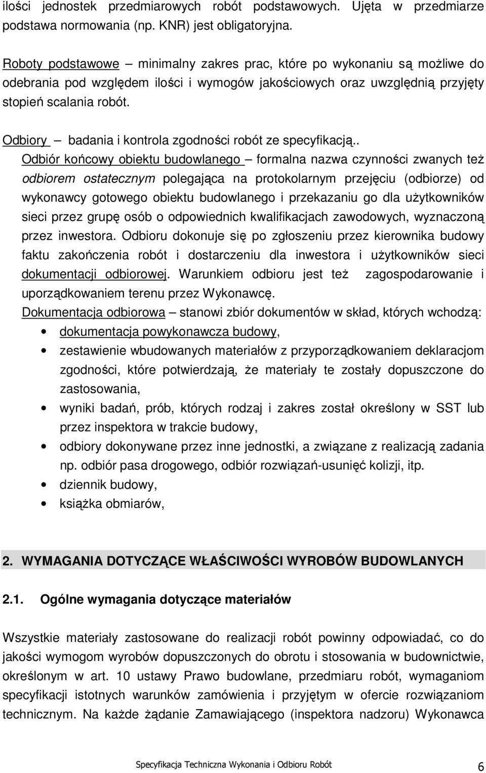 Odbiory badania i kontrola zgodności robót ze specyfikacją.