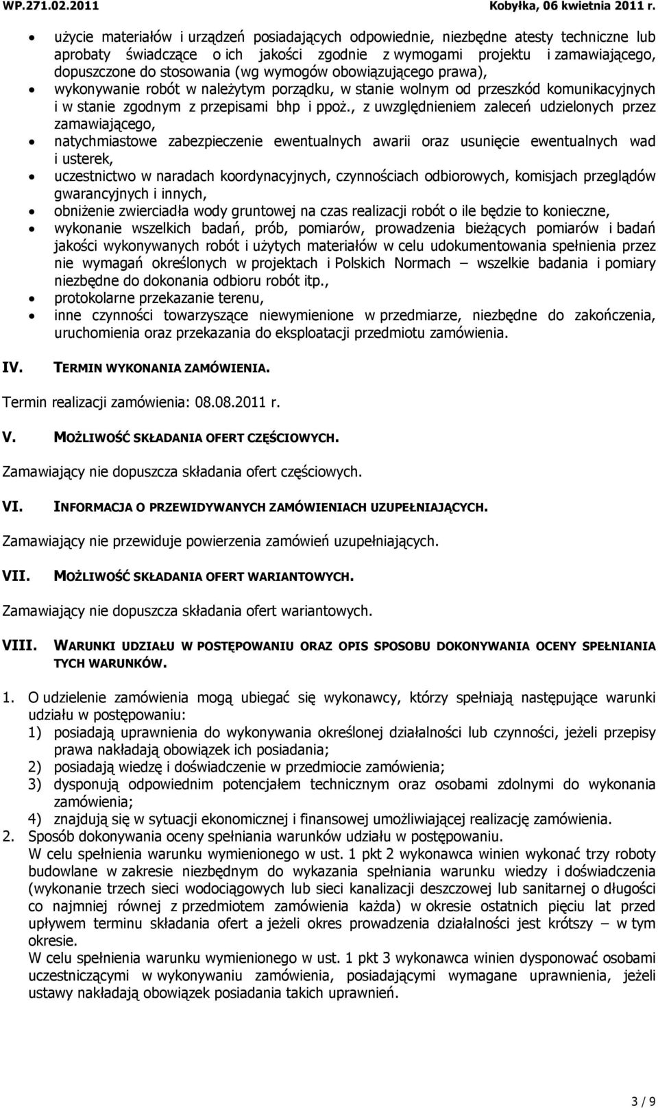 , z uwzględnieniem zaleceń udzielonych przez zamawiającego, natychmiastowe zabezpieczenie ewentualnych awarii oraz usunięcie ewentualnych wad i usterek, uczestnictwo w naradach koordynacyjnych,