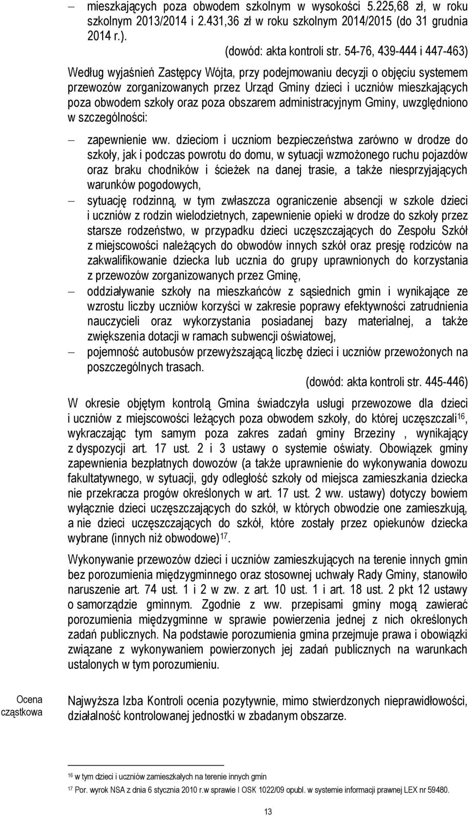 oraz poza obszarem administracyjnym Gminy, uwzględniono w szczególności: zapewnienie ww.