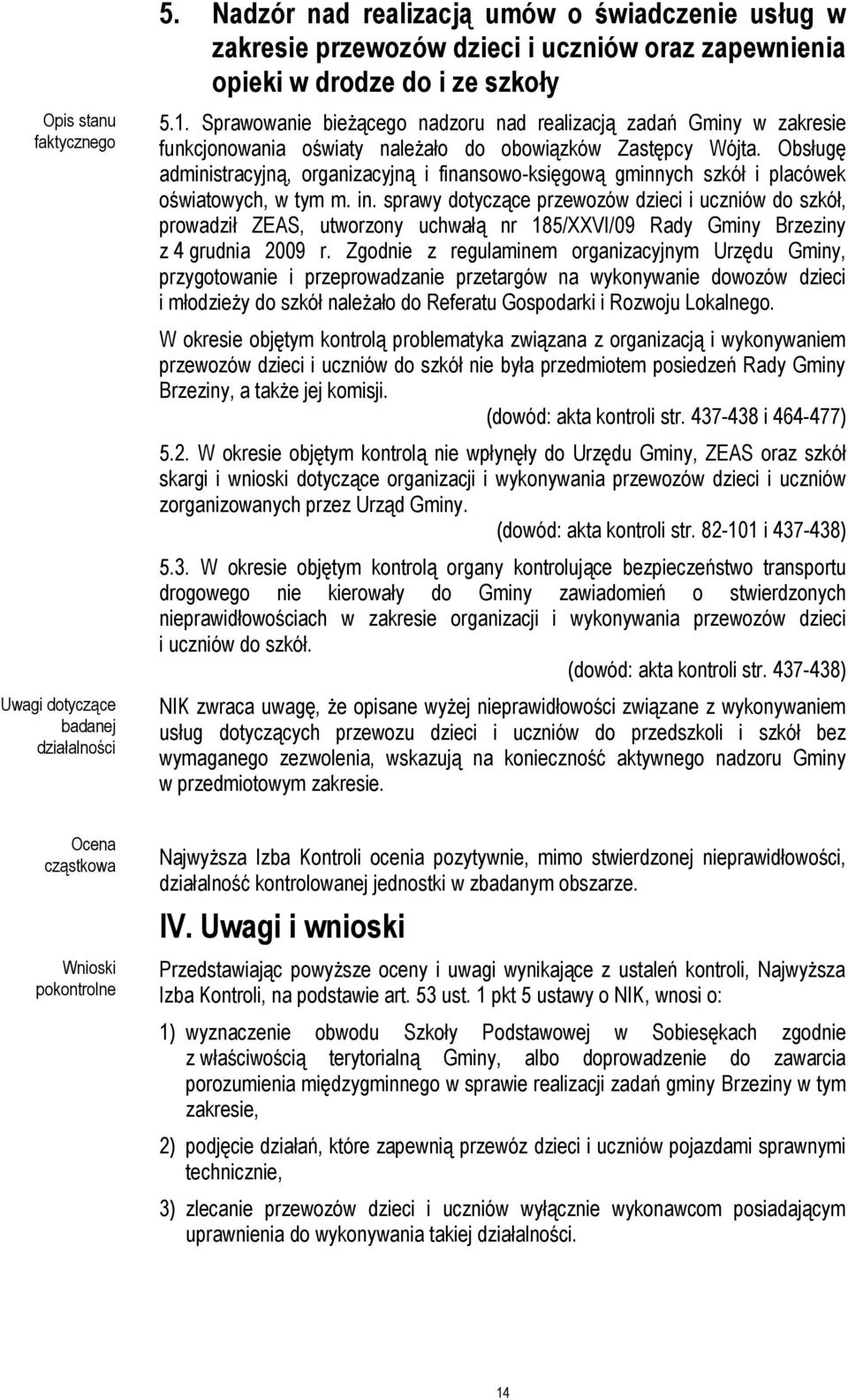 Obsługę administracyjną, organizacyjną i finansowo-księgową gminnych szkół i placówek oświatowych, w tym m. in.