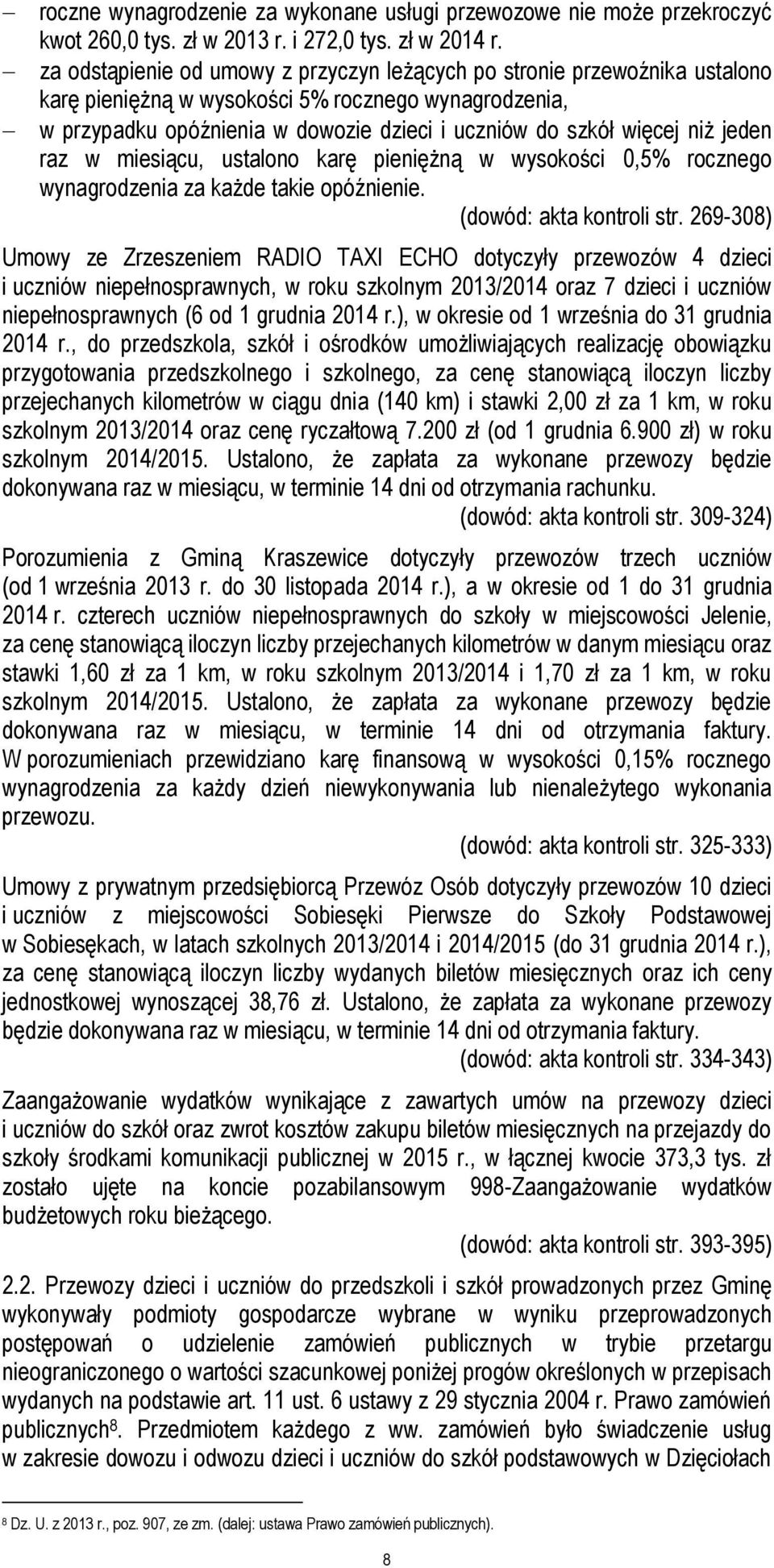 jeden raz w miesiącu, ustalono karę pieniężną w wysokości 0,5% rocznego wynagrodzenia za każde takie opóźnienie. (dowód: akta kontroli str.