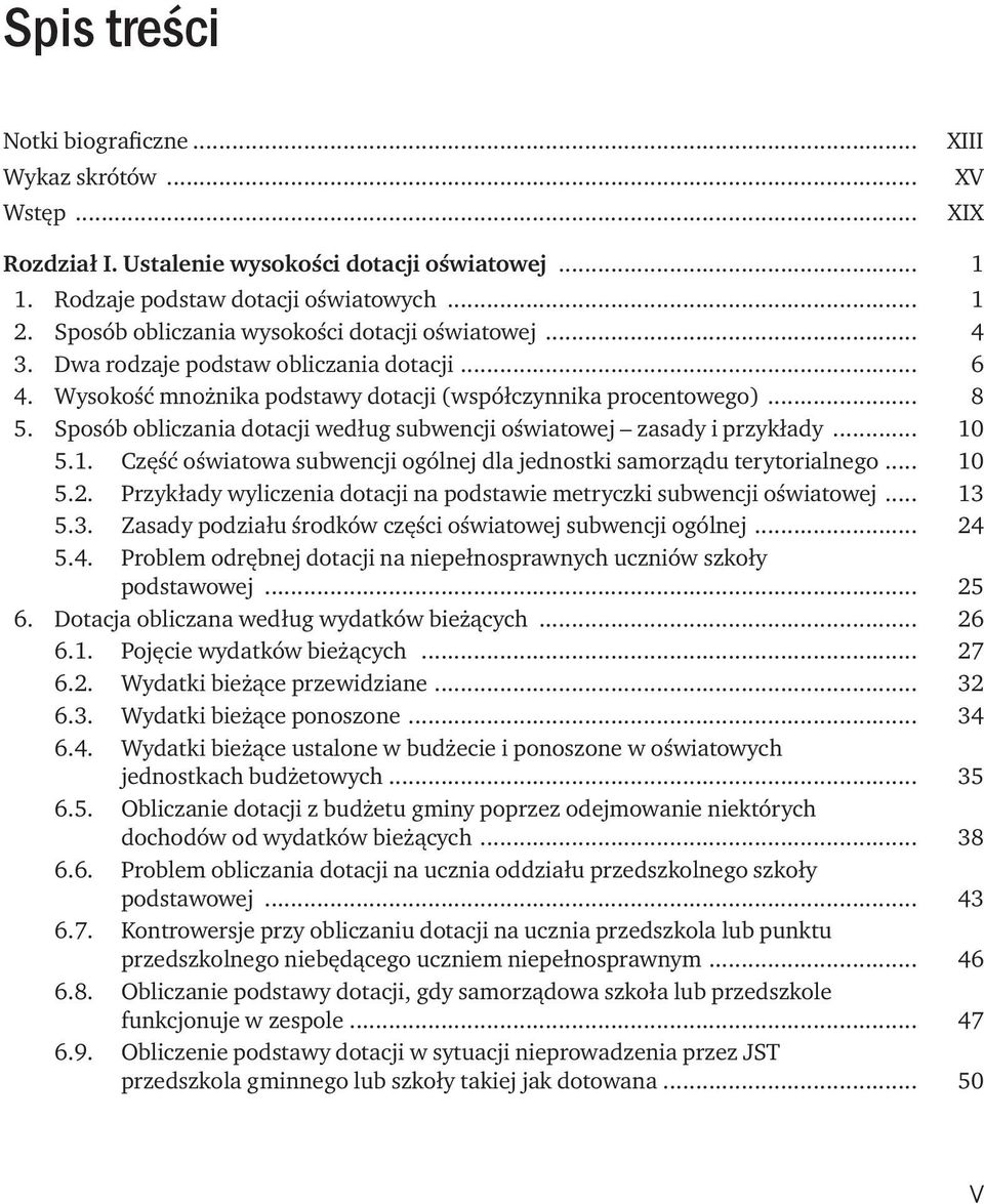 Sposób obliczania dotacji według subwencji oświatowej zasady i przykłady... 10 5.1. Część oświatowa subwencji ogólnej dla jednostki samorządu terytorialnego... 10 5.2.