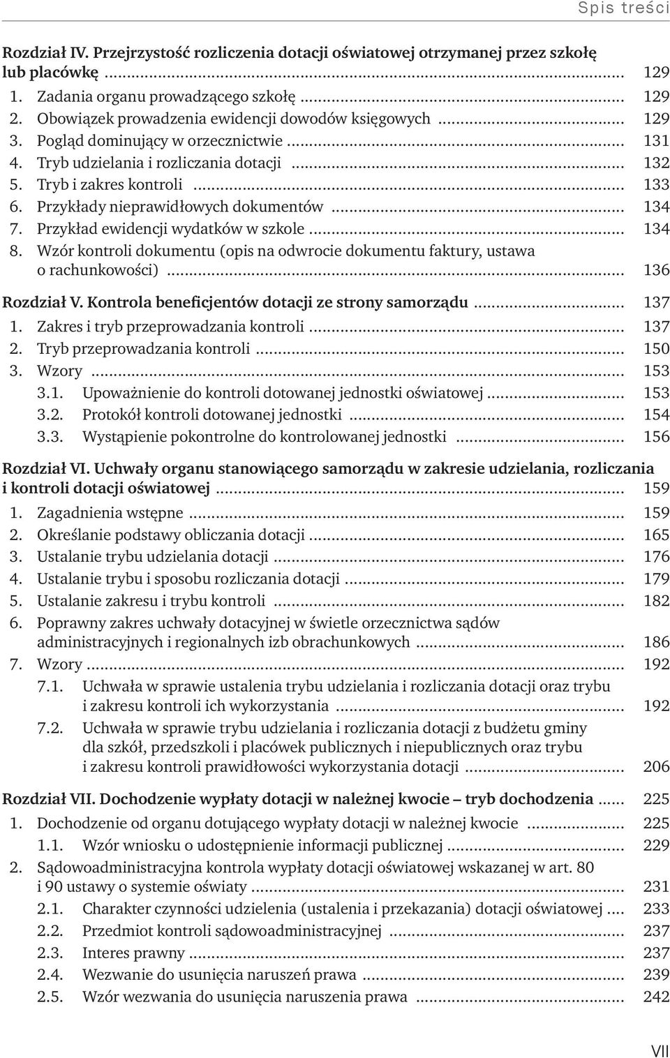 Przykłady nieprawidłowych dokumentów... 134 7. Przykład ewidencji wydatków w szkole... 134 8. Wzór kontroli dokumentu (opis na odwrocie dokumentu faktury, ustawa o rachunkowości)... 136 Rozdział V.