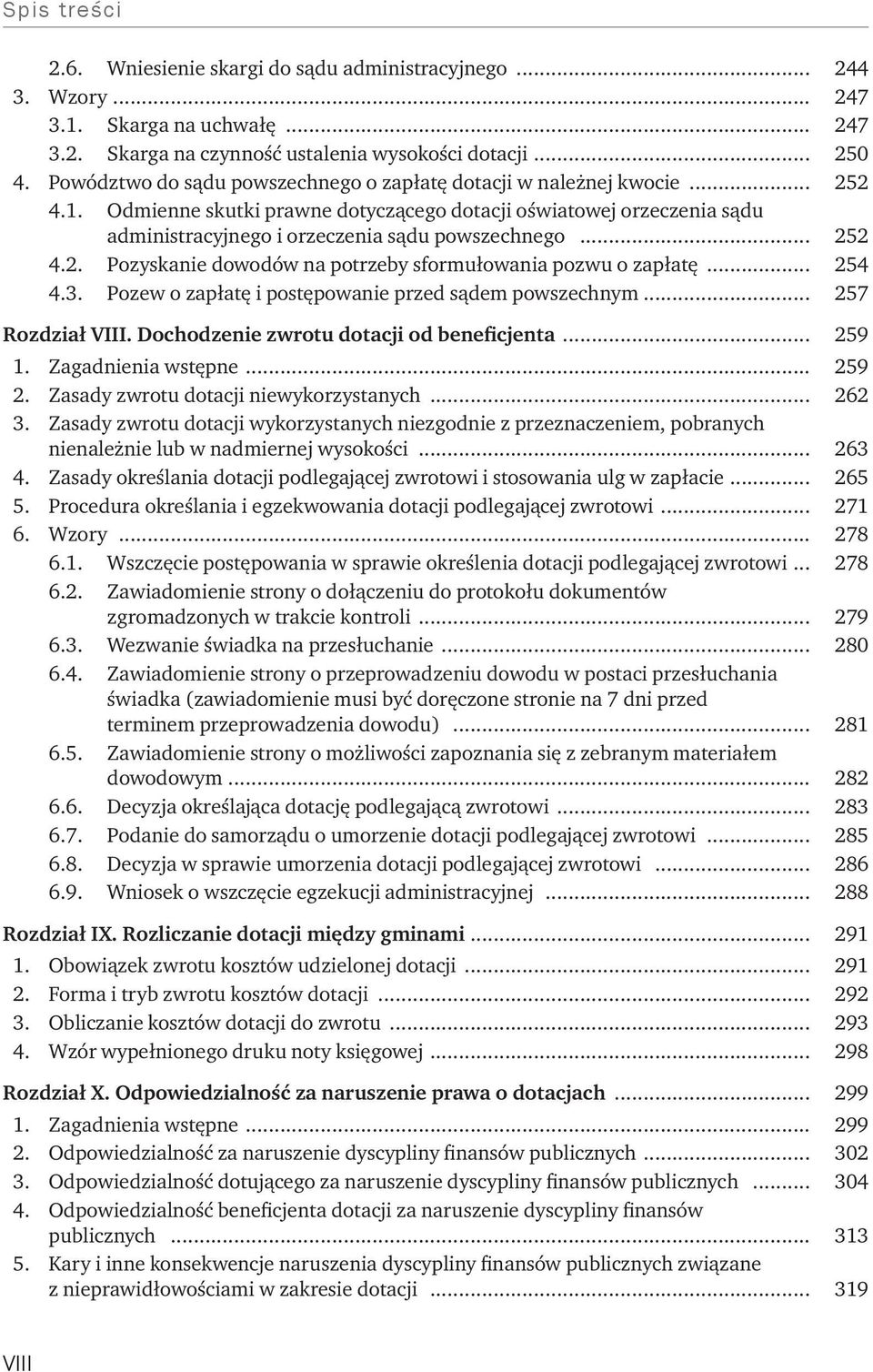 .. 252 4.2. Pozyskanie dowodów na potrzeby sformułowania pozwu o zapłatę... 254 4.3. Pozew o zapłatę i postępowanie przed sądem powszechnym... 257 Rozdział VIII.