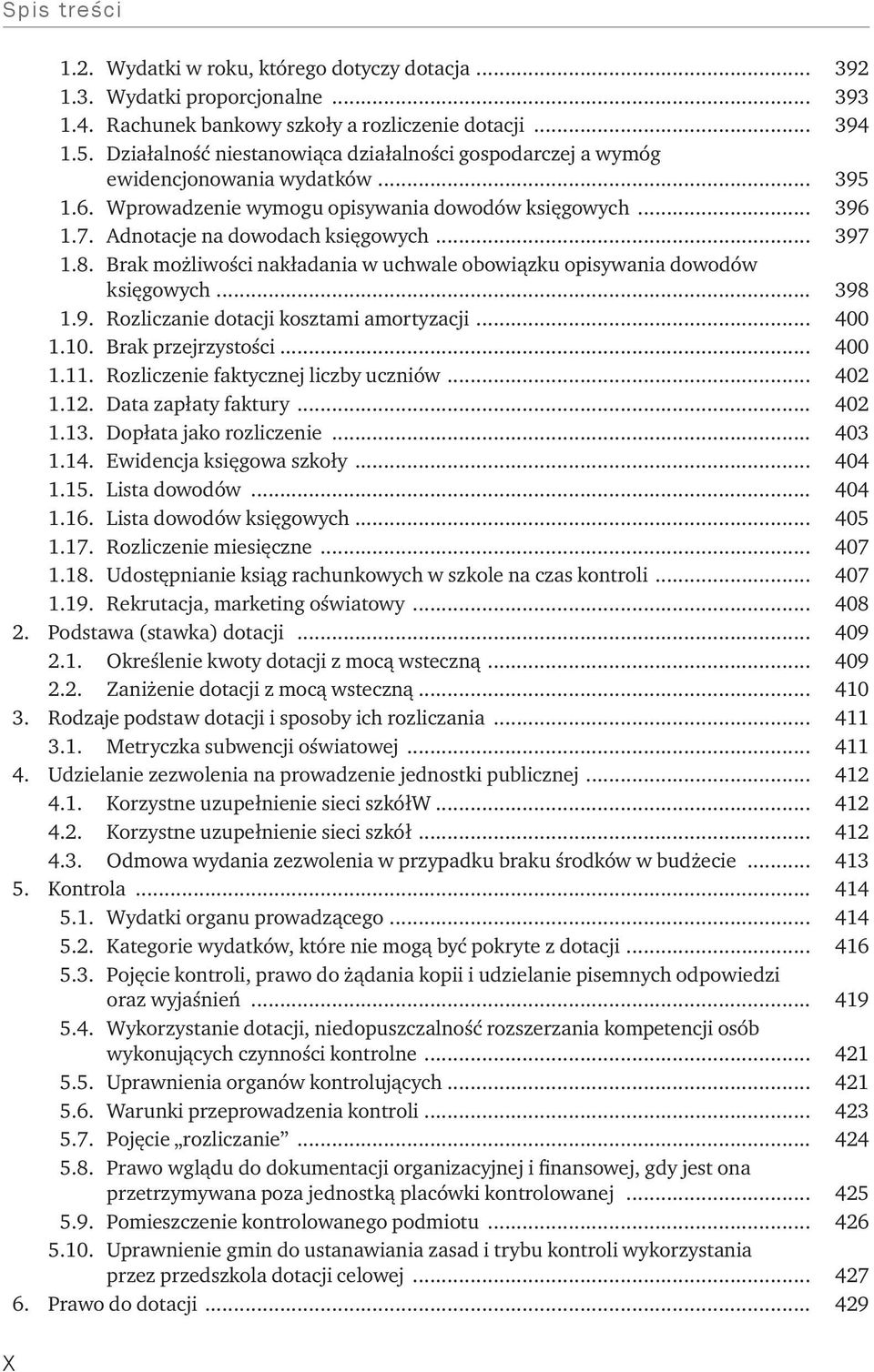 8. Brak możliwości nakładania w uchwale obowiązku opisywania dowodów księgowych... 398 1.9. Rozliczanie dotacji kosztami amortyzacji... 400 1.10. Brak przejrzystości... 400 1.11.