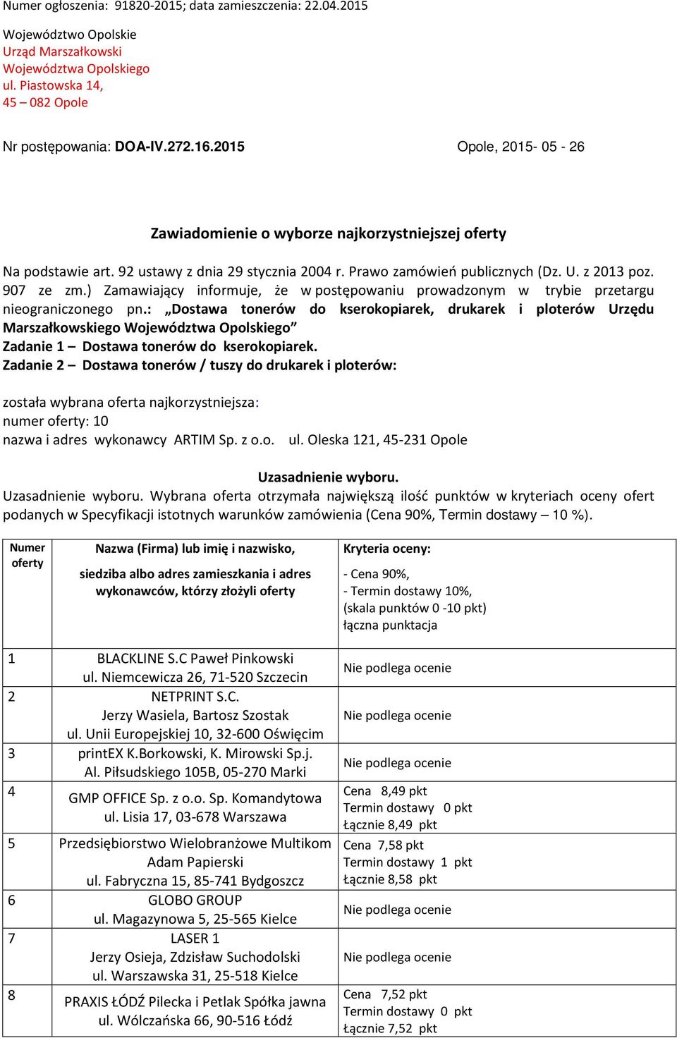 ) Zamawiający informuje, że w postępowaniu prowadzonym w trybie przetargu nieograniczonego pn.