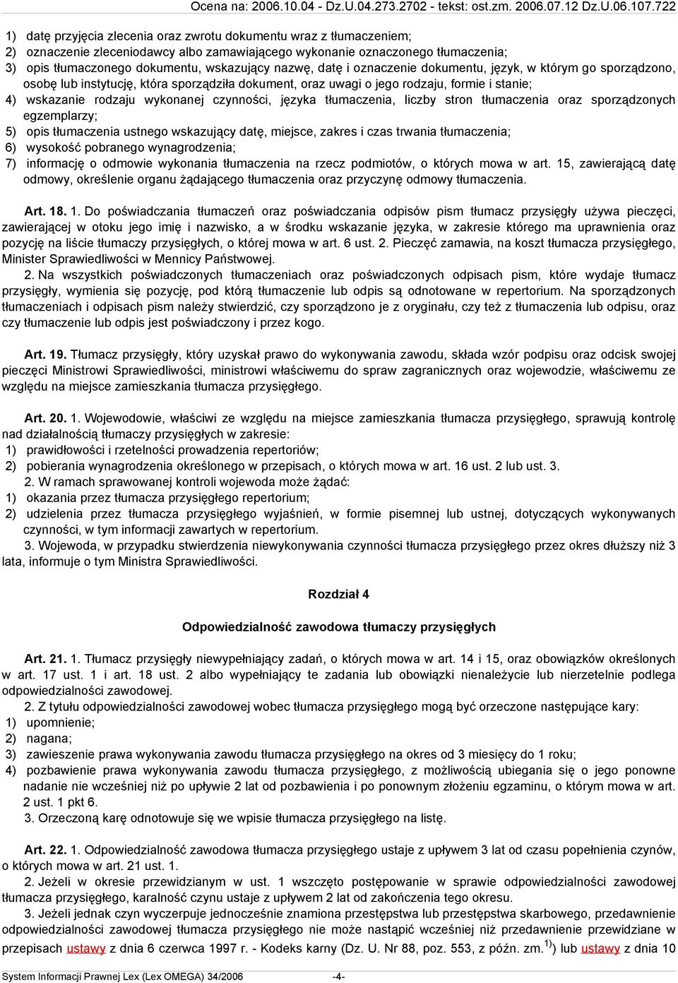 nazwę, datę i oznaczenie dokumentu, język, w którym go sporządzono, osobę lub instytucję, która sporządziła dokument, oraz uwagi o jego rodzaju, formie i stanie; 4) wskazanie rodzaju wykonanej