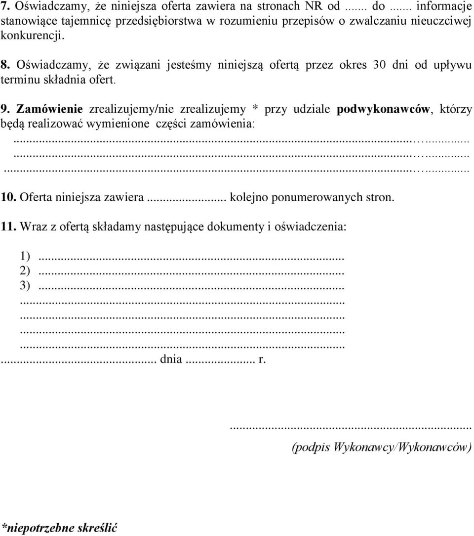 Oświadczamy, że związani jesteśmy niniejszą ofertą przez okres 30 dni od upływu terminu składnia ofert. 9.