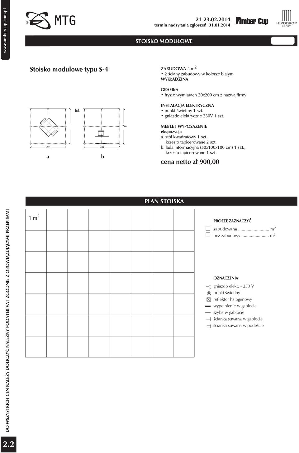 krzesło tapicerowane 2 szt. b. lada informacyjna (50x100x100 cm) 1 szt., krzesło tapicerowane 1 szt. 900,00 PLAN STOISKA 2.