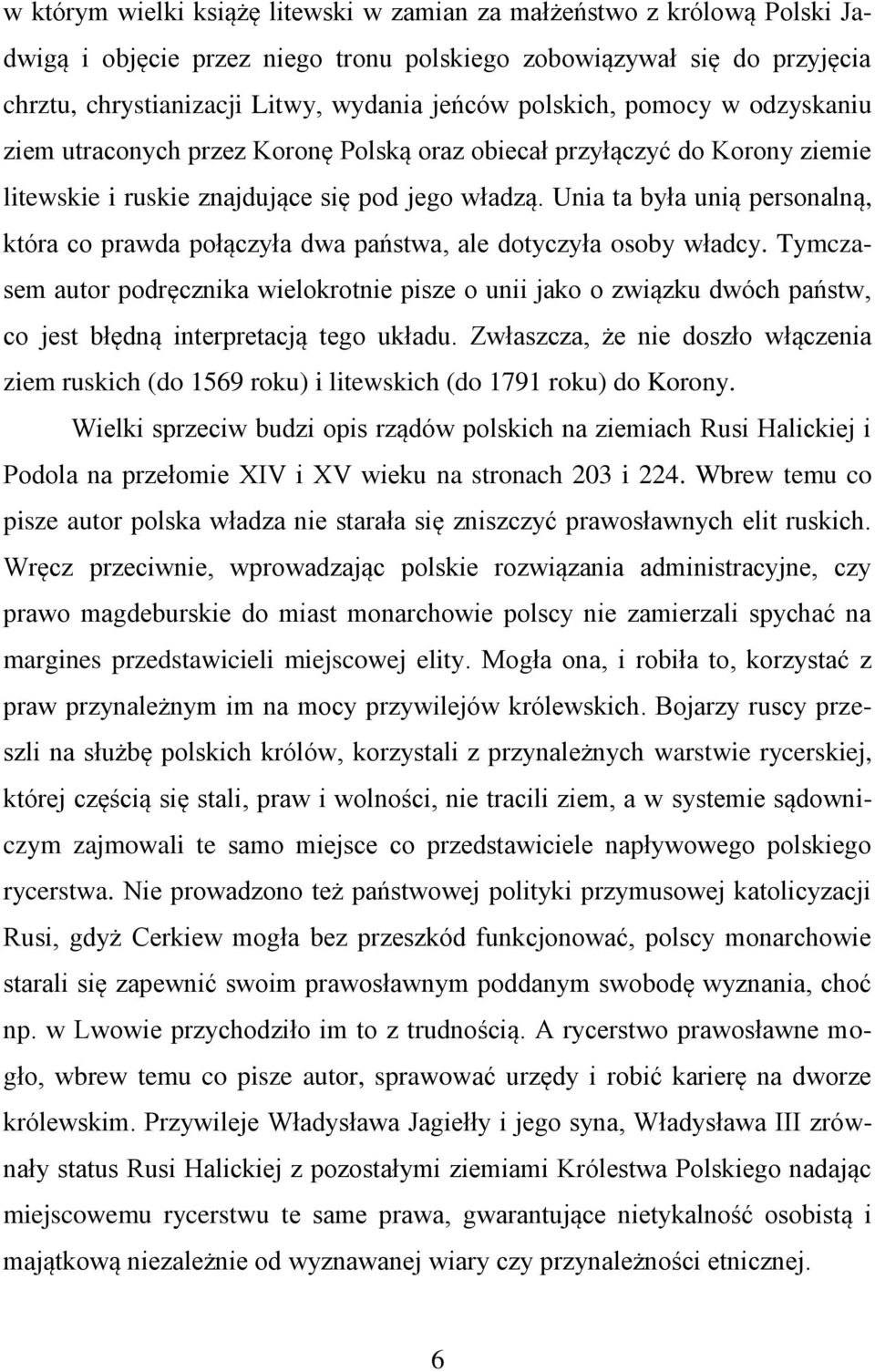 Unia ta była unią personalną, która co prawda połączyła dwa państwa, ale dotyczyła osoby władcy.