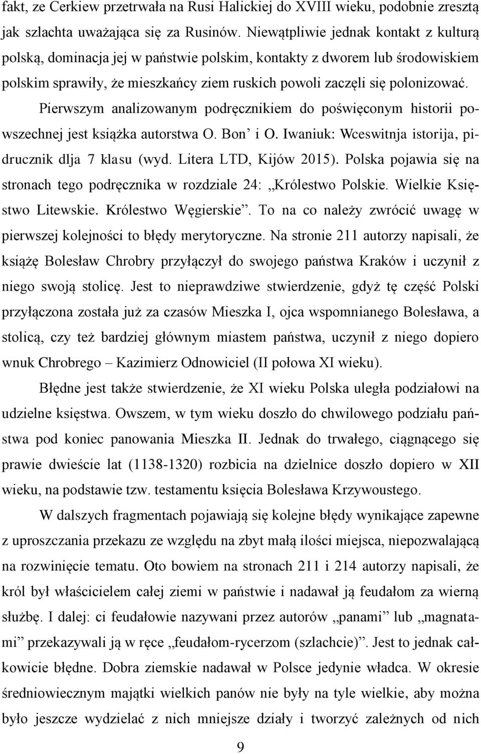 Pierwszym analizowanym podręcznikiem do poświęconym historii powszechnej jest książka autorstwa O. Bon i O. Iwaniuk: Wceswitnja istorija, pidrucznik dlja 7 klasu (wyd. Litera LTD, Kijów 2015).