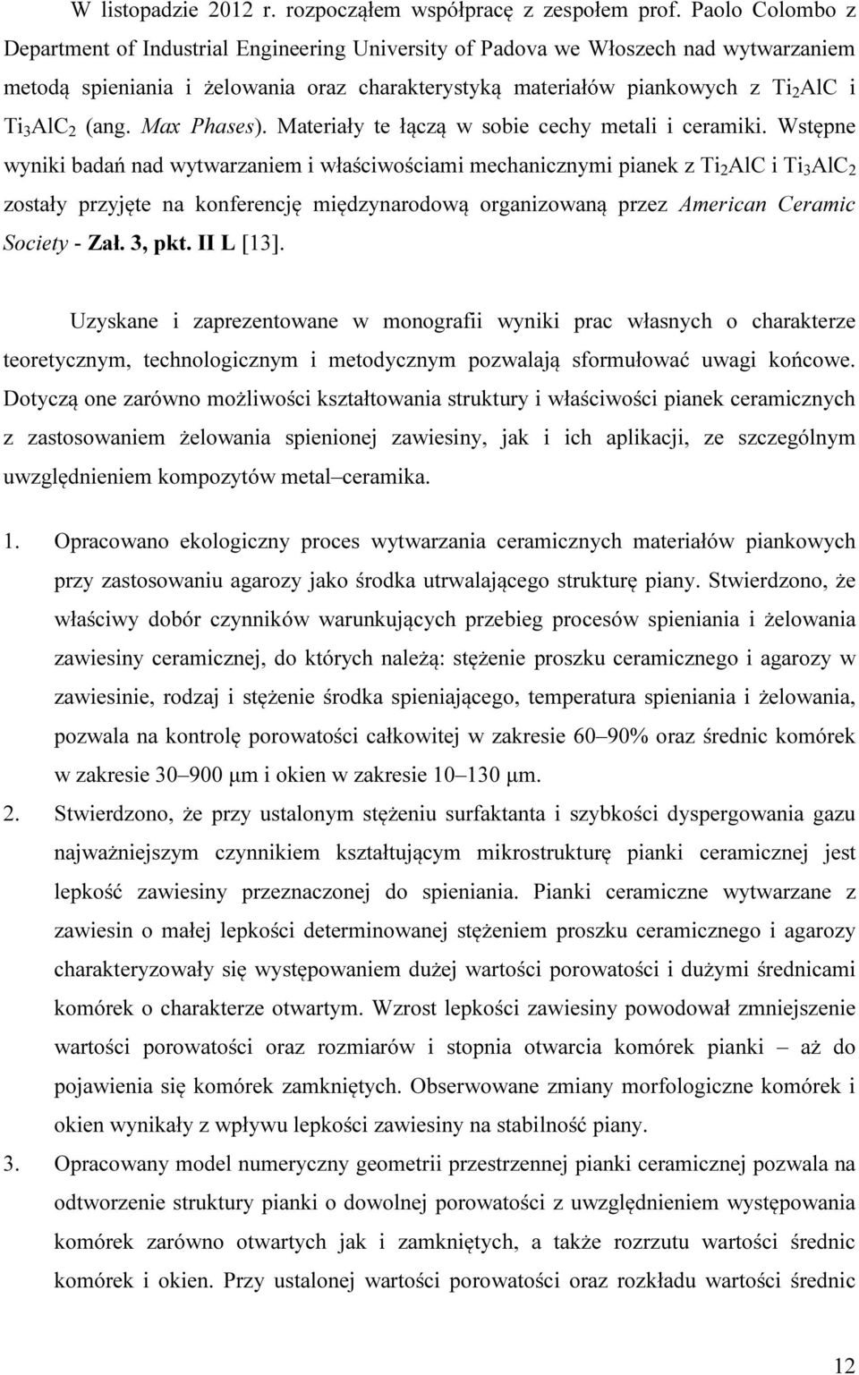(ang. Max Phases). Materiały te łączą w sobie cechy metali i ceramiki.