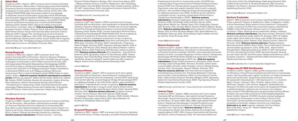 W latach 2005/2006 objął stanowisko profesora wizytującego na Wydziale Ceramiki Uniwersytetu Kyung Hee w Korei Południowej.