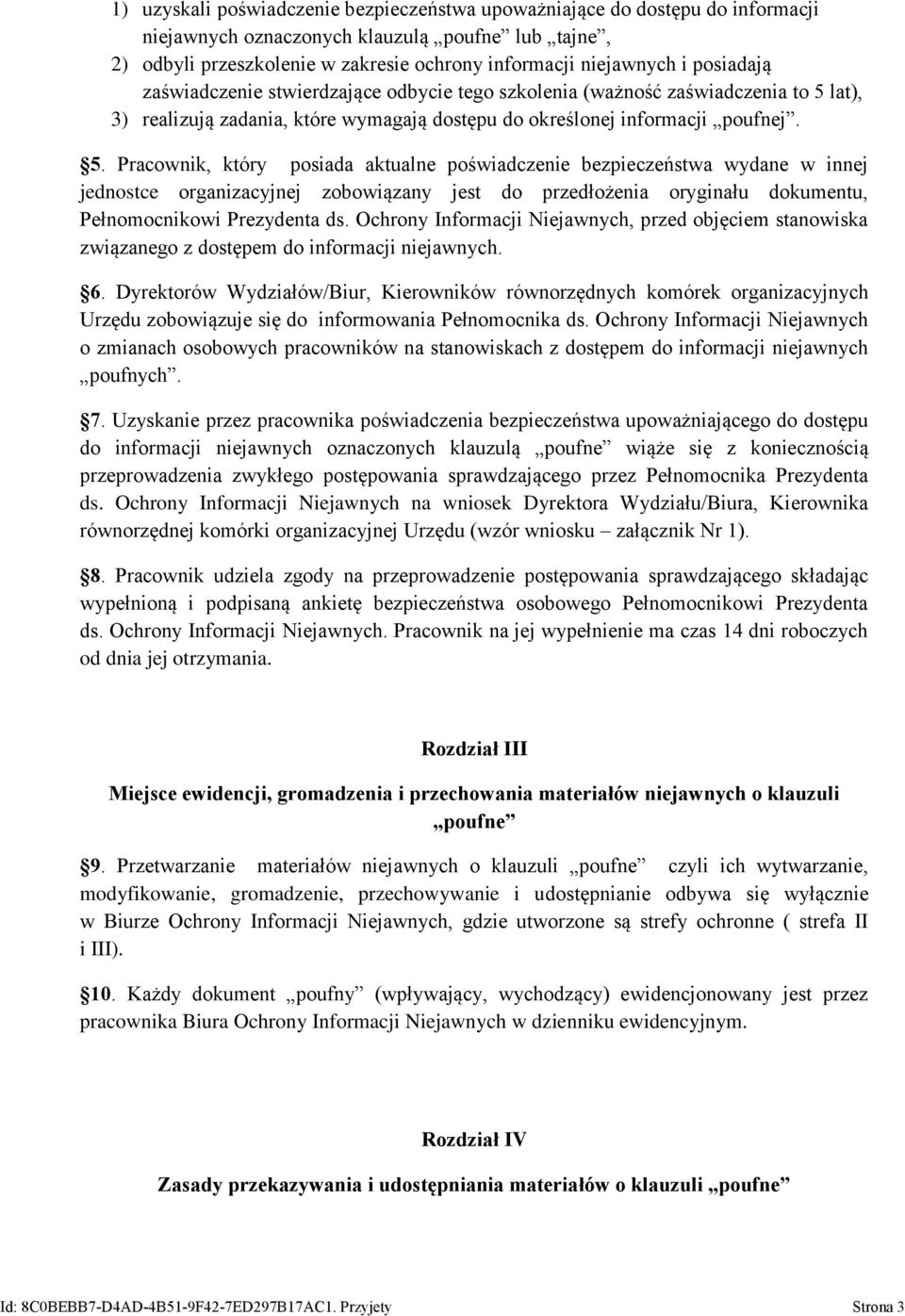 lat), 3) realizują zadania, które wymagają dostępu do określonej informacji poufnej. 5.