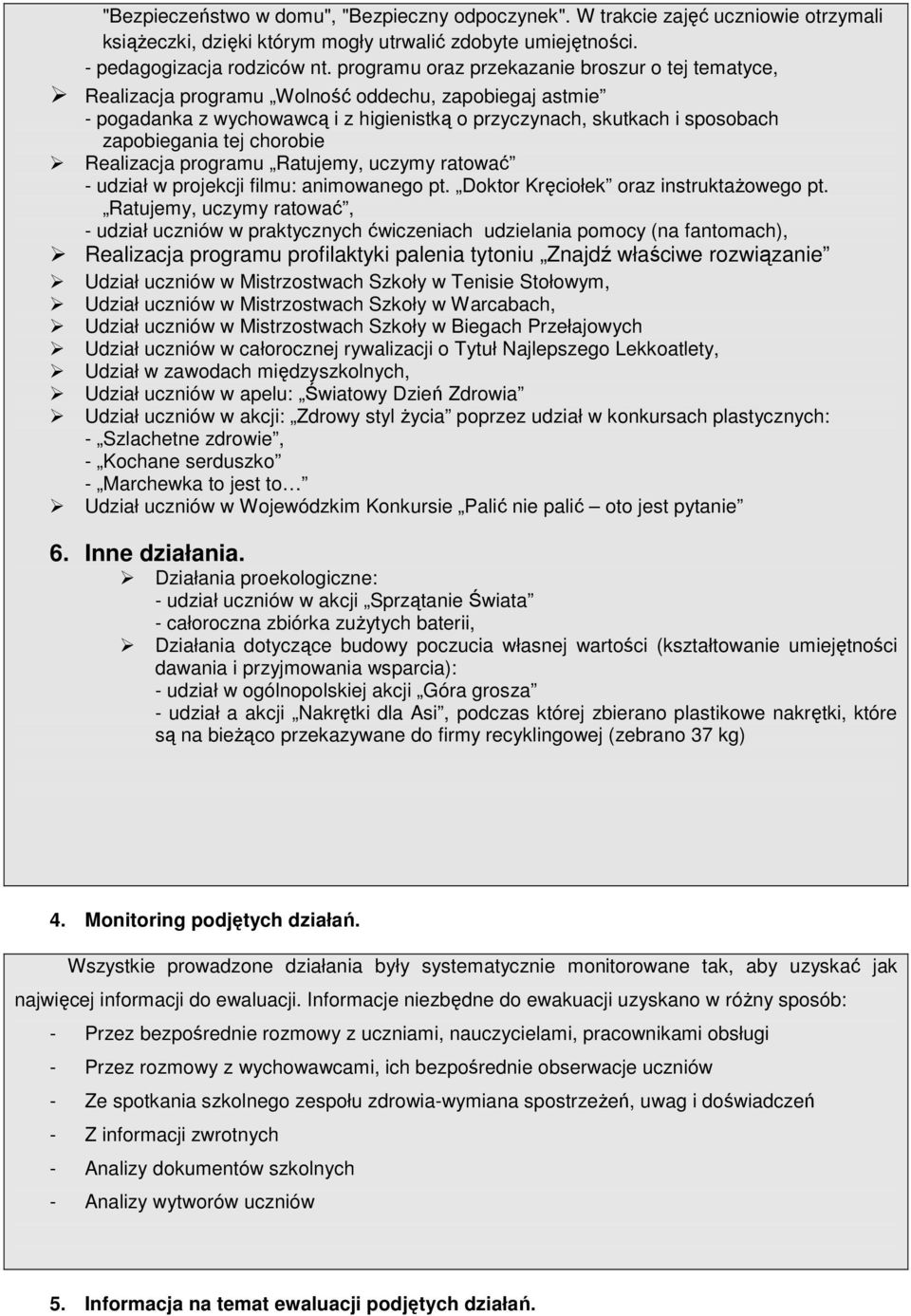 chorobie Realizacja programu Ratujemy, uczymy ratować - udział w projekcji filmu: animowanego pt. Doktor Kręciołek oraz instruktażowego pt.