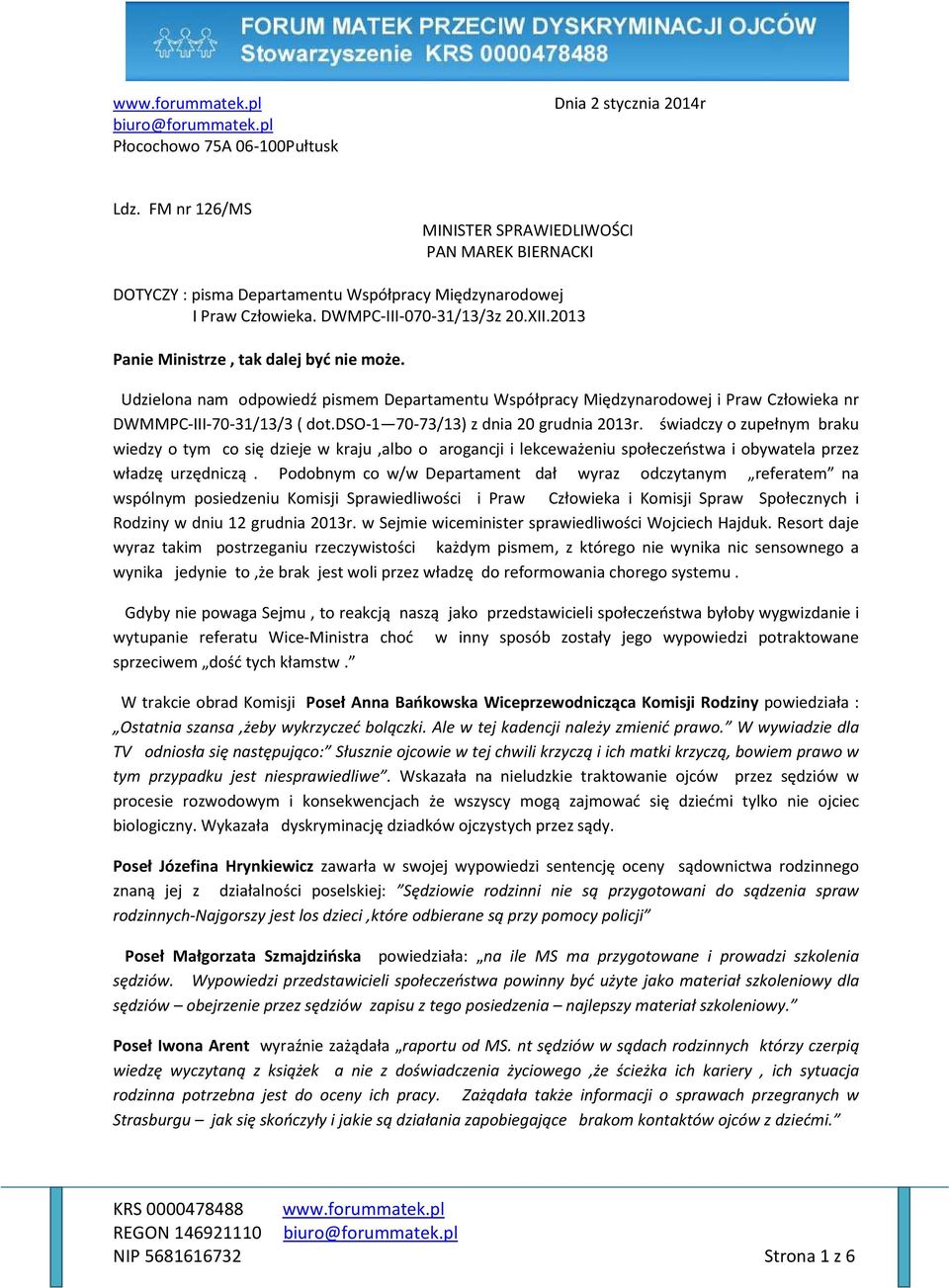 2013 Panie Ministrze, tak dalej być nie może. Udzielona nam odpowiedź pismem Departamentu Współpracy Międzynarodowej i Praw Człowieka nr DWMMPC-III-70-31/13/3 ( dot.