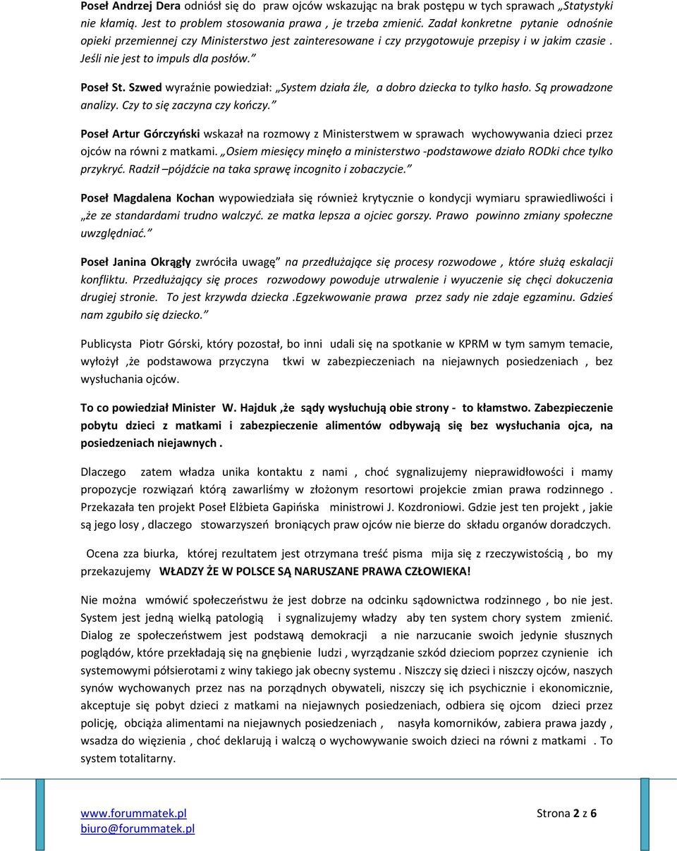 Szwed wyraźnie powiedział: System działa źle, a dobro dziecka to tylko hasło. Są prowadzone analizy. Czy to się zaczyna czy kończy.