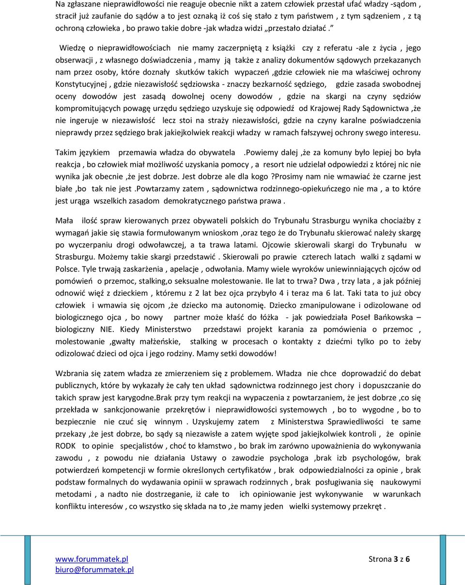 Wiedzę o nieprawidłowościach nie mamy zaczerpniętą z książki czy z referatu -ale z życia, jego obserwacji, z własnego doświadczenia, mamy ją także z analizy dokumentów sądowych przekazanych nam przez