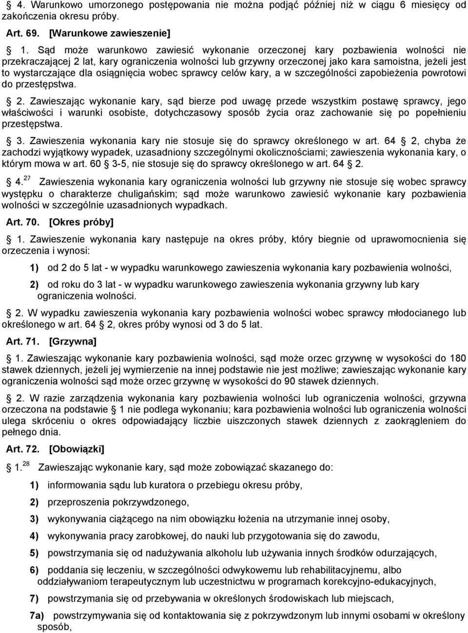 wystarczające dla osiągnięcia wobec sprawcy celów kary, a w szczególności zapobieżenia powrotowi do przestępstwa. 2.