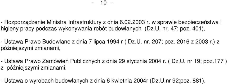 401), - Ustawa Prawo Budowlane z dnia 7 lipca 1994 r ( Dz.U. nr. 207; poz. 2016 z 2003 r.