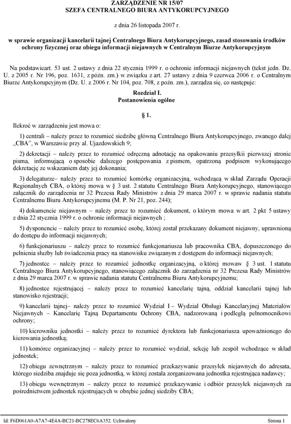 podstawieart. 53 ust. 2 ustawy z dnia 22 stycznia 1999 r. o ochronie informacji niejawnych (tekst jedn. Dz. U. z 2005 r. Nr 196, poz. 1631, z późn. zm.) w związku z art.