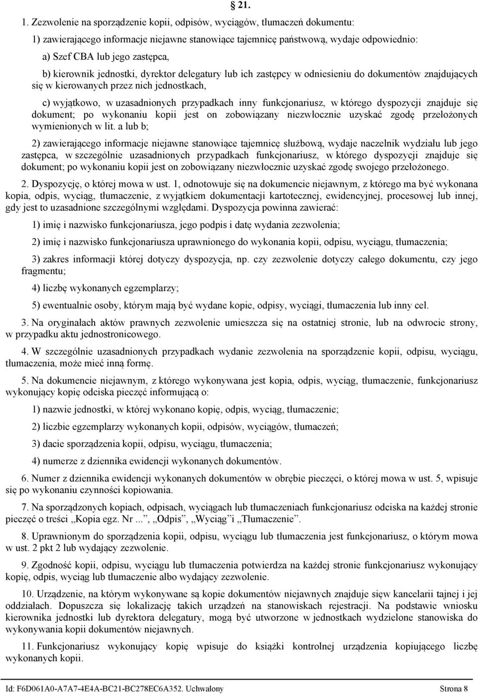 kierownik jednostki, dyrektor delegatury lub ich zastępcy w odniesieniu do dokumentów znajdujących się w kierowanych przez nich jednostkach, c) wyjątkowo, w uzasadnionych przypadkach inny