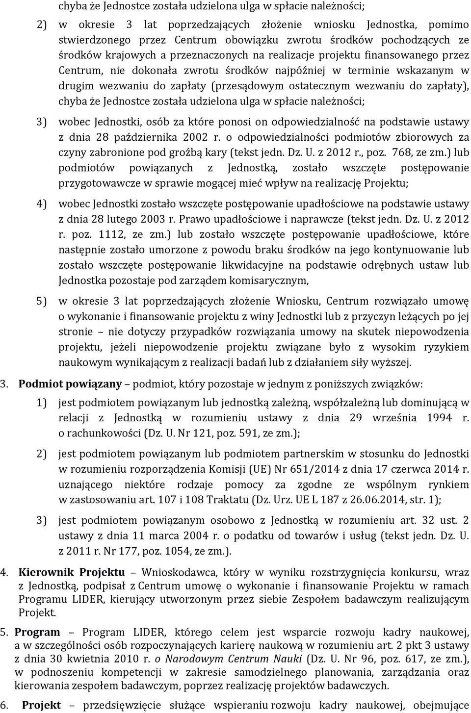 ostatecznym wezwaniu do zapłaty), chyba że Jednostce została udzielona ulga w spłacie należności; 3) wobec Jednostki, osób za które ponosi on odpowiedzialność na podstawie ustawy z dnia 28