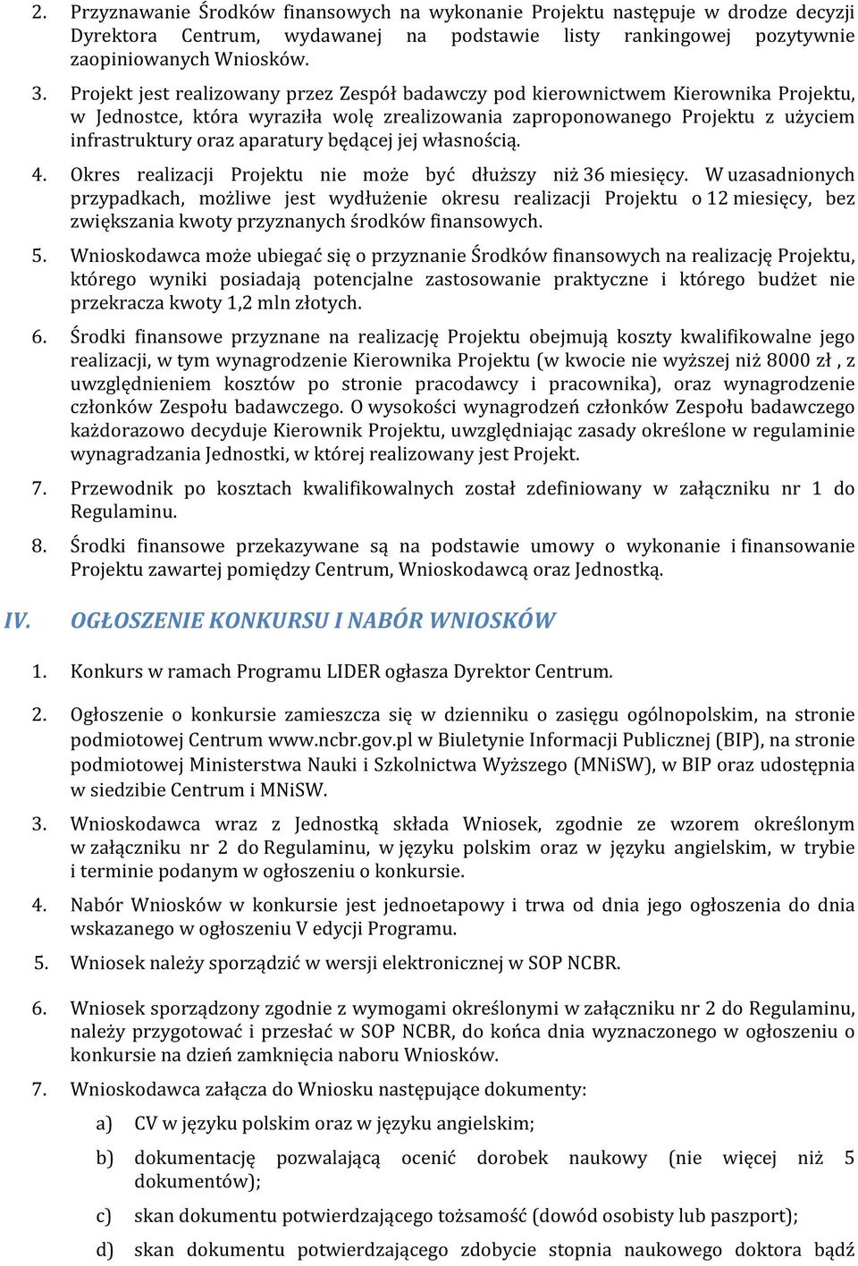 będącej jej własnością. 4. Okres realizacji Projektu nie może być dłuższy niż 36 miesięcy.