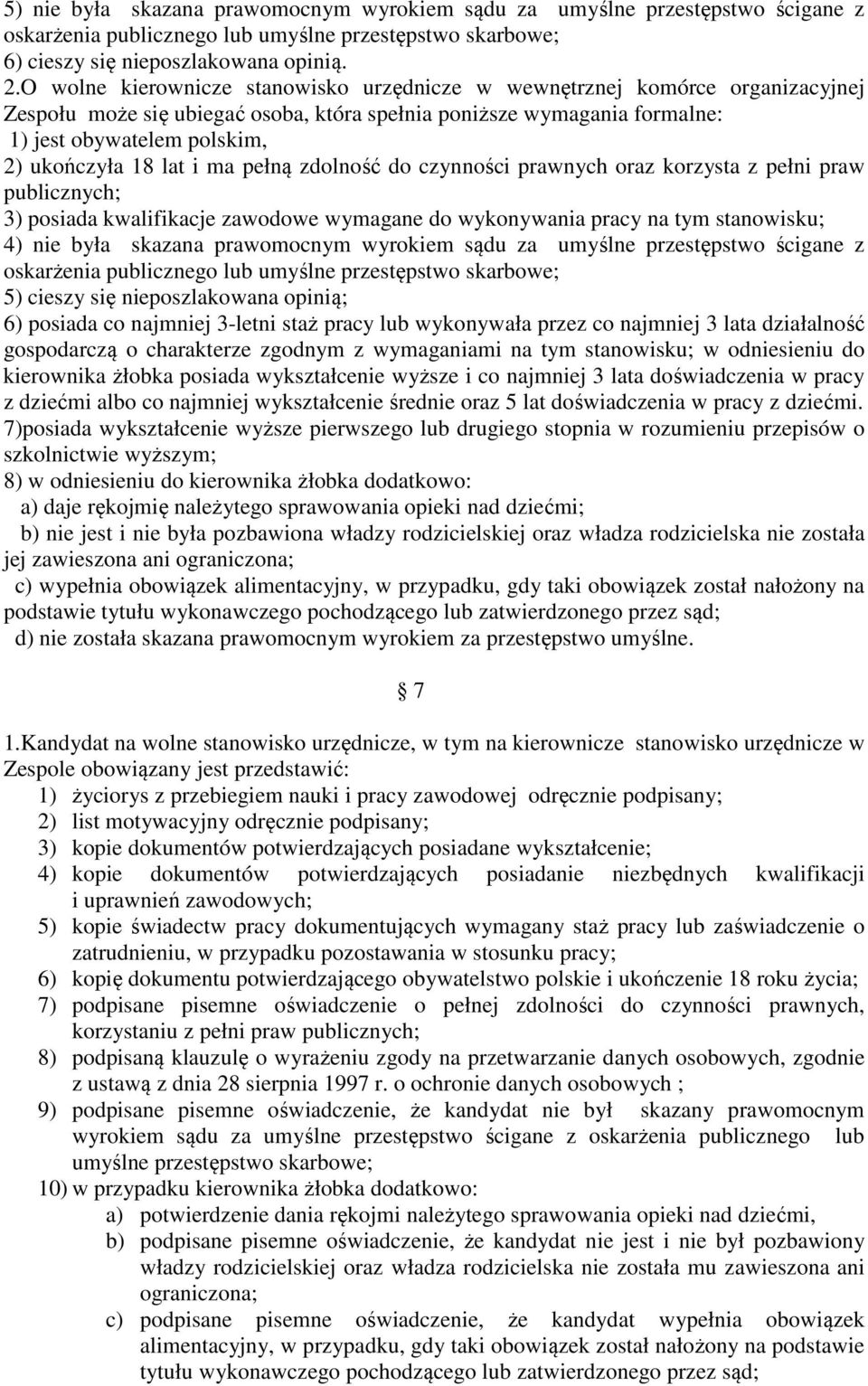 lat i ma pełną zdolność do czynności prawnych oraz korzysta z pełni praw publicznych; 3) posiada kwalifikacje zawodowe wymagane do wykonywania pracy na tym stanowisku; 4) nie była skazana prawomocnym