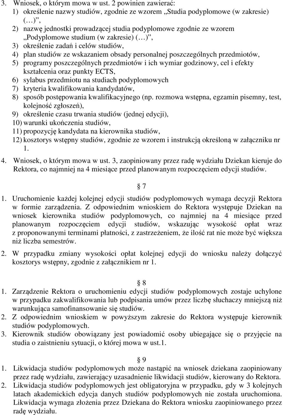 zakresie) ( ), 3) określenie zadań i celów studiów, 4) plan studiów ze wskazaniem obsady personalnej poszczególnych przedmiotów, 5) programy poszczególnych przedmiotów i ich wymiar godzinowy, cel i
