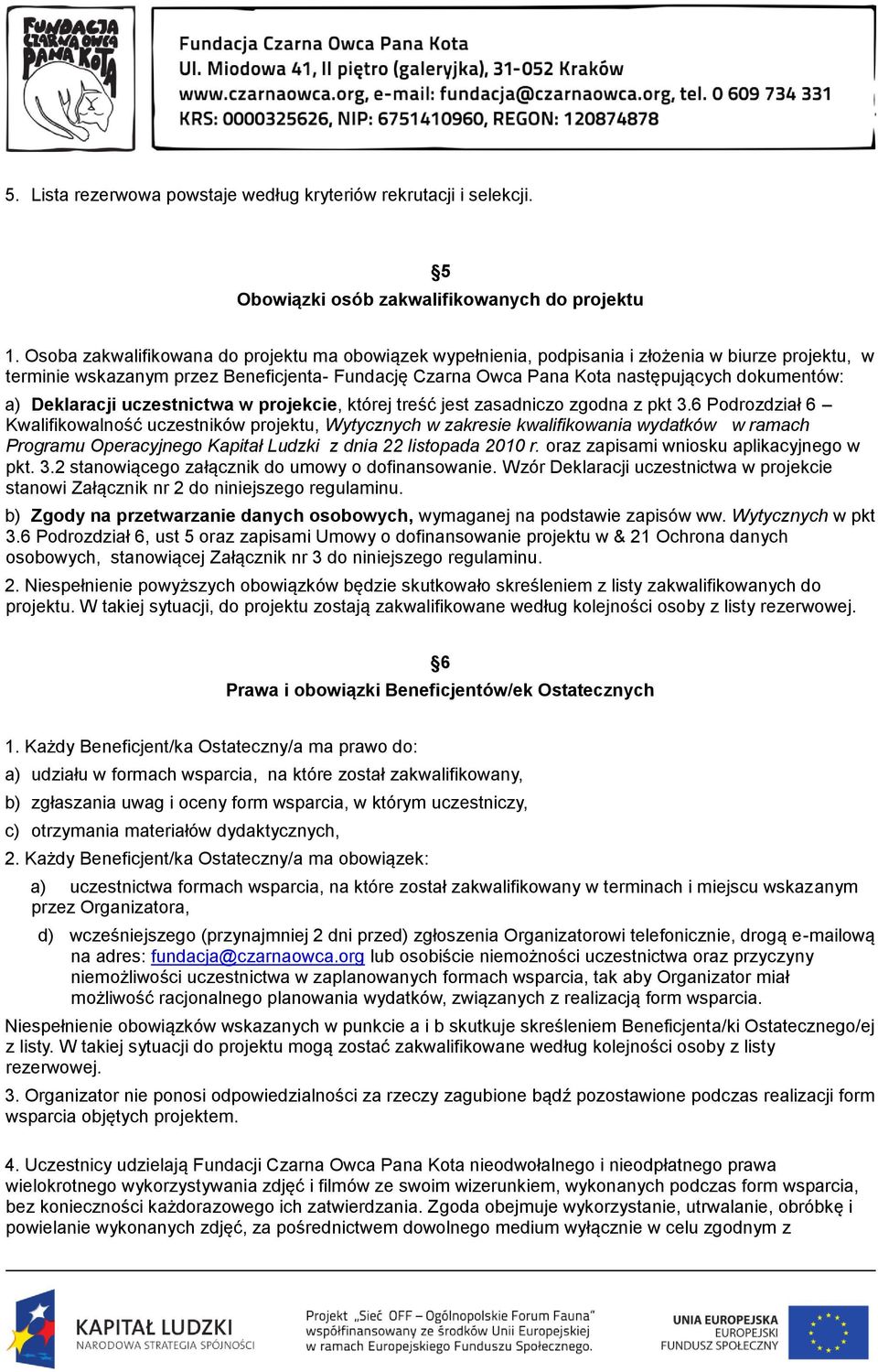 a) Deklaracji uczestnictwa w projekcie, której treść jest zasadniczo zgodna z pkt 3.