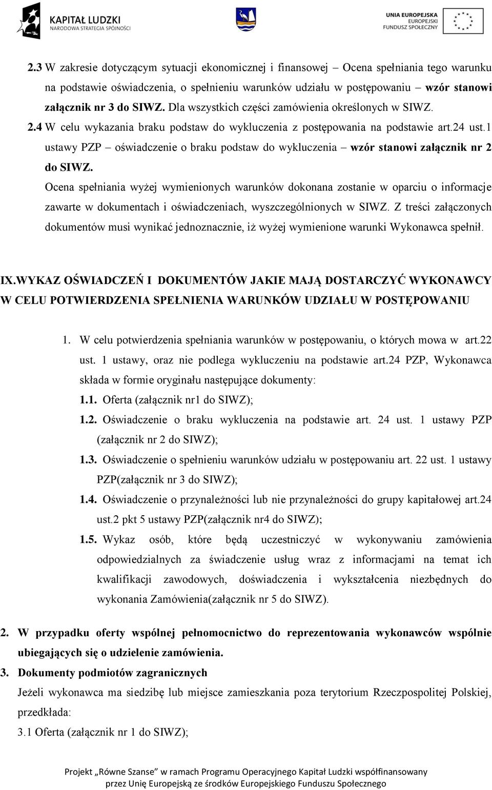 1 ustawy PZP oświadczenie o braku podstaw do wykluczenia wzór stanowi załącznik nr 2 do SIWZ.