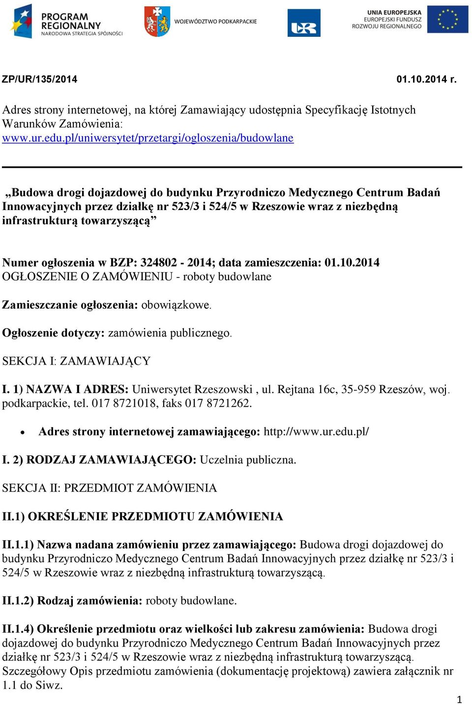 infrastrukturą towarzyszącą Numer ogłoszenia w BZP: 324802-2014; data zamieszczenia: 01.10.2014 OGŁOSZENIE O ZAMÓWIENIU - roboty budowlane Zamieszczanie ogłoszenia: obowiązkowe.