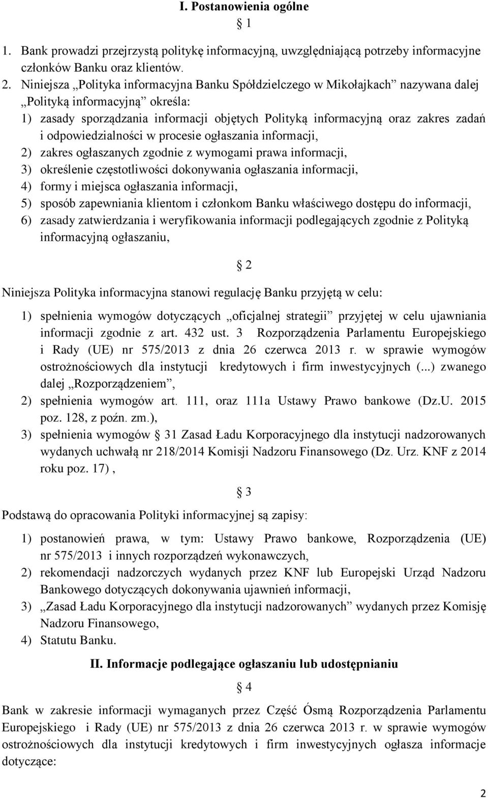 odpowiedzialności w procesie ogłaszania informacji, 2) zakres ogłaszanych zgodnie z wymogami prawa informacji, 3) określenie częstotliwości dokonywania ogłaszania informacji, 4) formy i miejsca