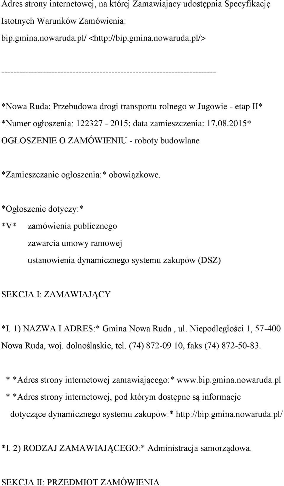 pl/> ------------------------------------------------------------------------ *Nowa Ruda: Przebudowa drogi transportu rolnego w Jugowie - etap II* *Numer ogłoszenia: 122327-2015; data zamieszczenia:
