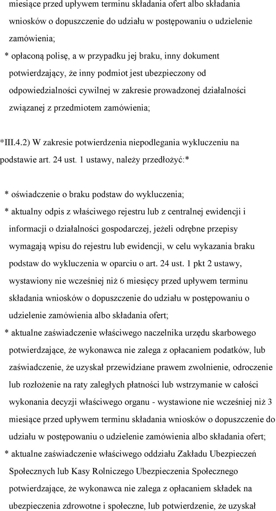 2) W zakresie potwierdzenia niepodlegania wykluczeniu na podstawie art. 24 ust.