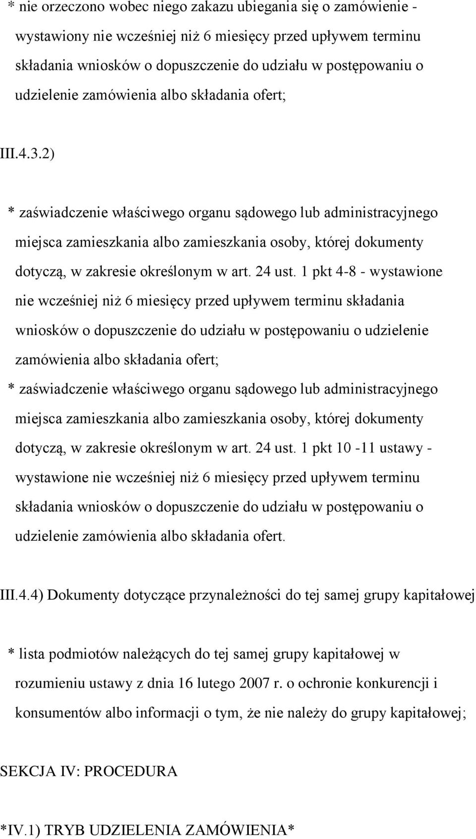 2) * zaświadczenie właściwego organu sądowego lub administracyjnego miejsca zamieszkania albo zamieszkania osoby, której dokumenty dotyczą, w zakresie określonym w art. 24 ust.