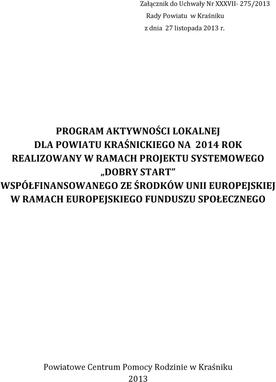PROGRAM AKTYWNOŚCI LOKALNEJ DLA POWIATU KRAŚNICKIEGO NA 2014 ROK REALIZOWANY W RAMACH