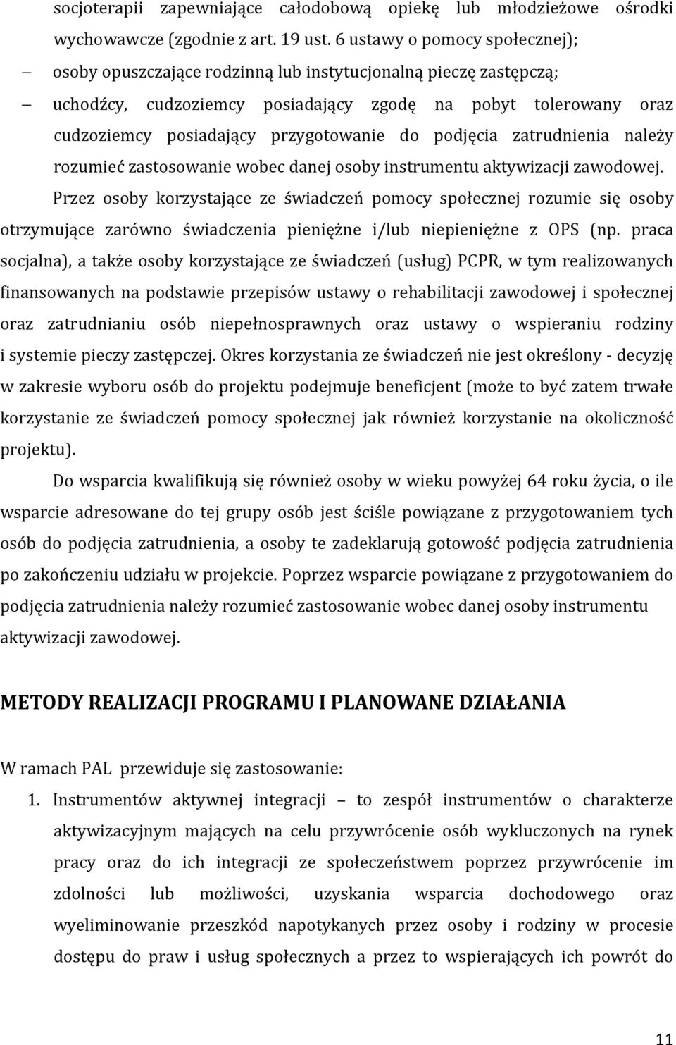 do podjęcia zatrudnienia należy rozumieć zastosowanie wobec danej osoby instrumentu aktywizacji zawodowej.