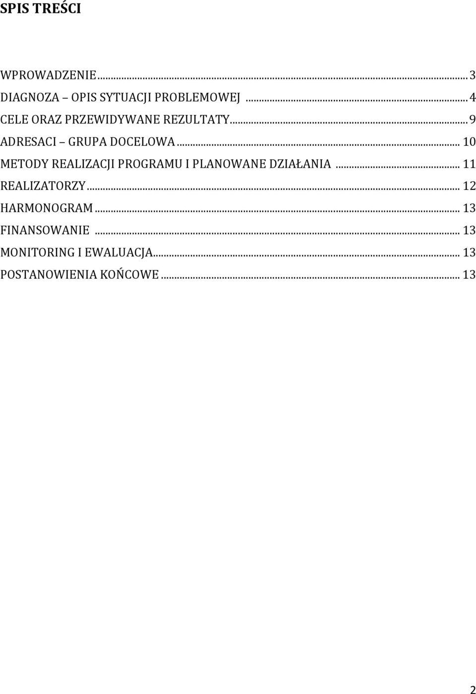 ..10 METODY REALIZACJI PROGRAMU I PLANOWANE DZIAŁANIA...11 REALIZATORZY.