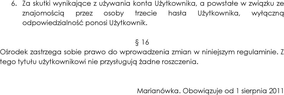 16 Ośrodek zastrzega sobie prawo do wprowadzenia zmian w niniejszym regulaminie.