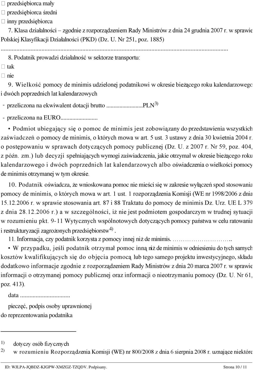 Podatnik prowadzi działalność w sektorze transportu: tak nie 9.