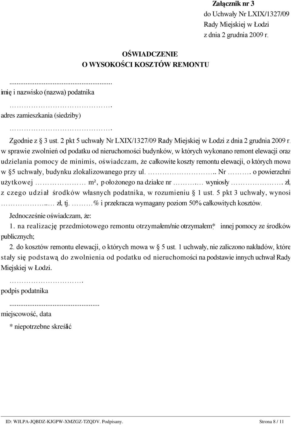 elewacji, o których mowa w 5 uchwały, budynku zlokalizowanego przy ul... Nr. o powierzchni użytkowej m², położonego na działce nr. wyniosły.