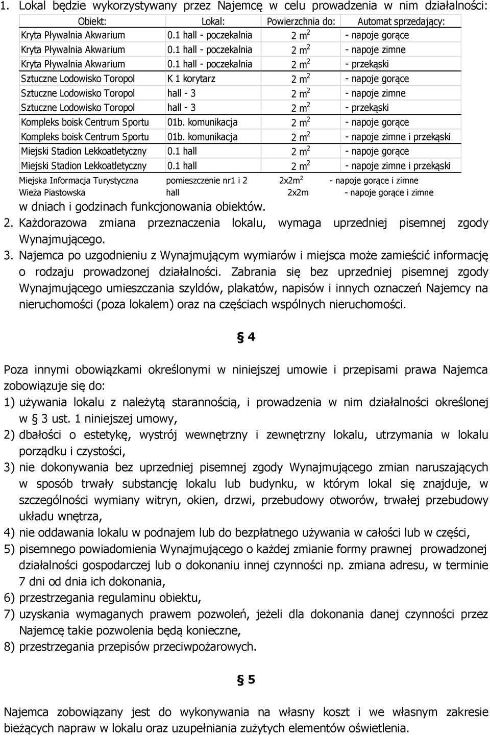 1 hall - poczekalnia 2 m 2 - przekąski Sztuczne Lodowisko Toropol K 1 korytarz 2 m 2 - napoje gorące Sztuczne Lodowisko Toropol hall - 3 2 m 2 - napoje zimne Sztuczne Lodowisko Toropol hall - 3 2 m 2