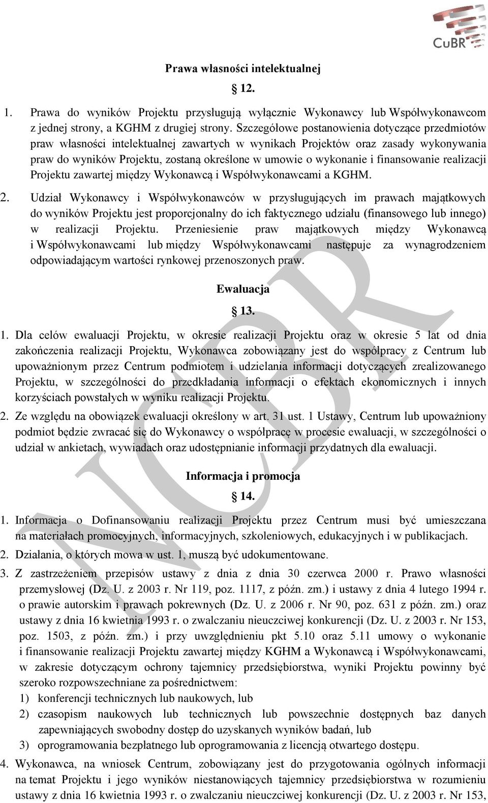 finansowanie realizacji Projektu zawartej między Wykonawcą i Współwykonawcami a KGHM. 2.