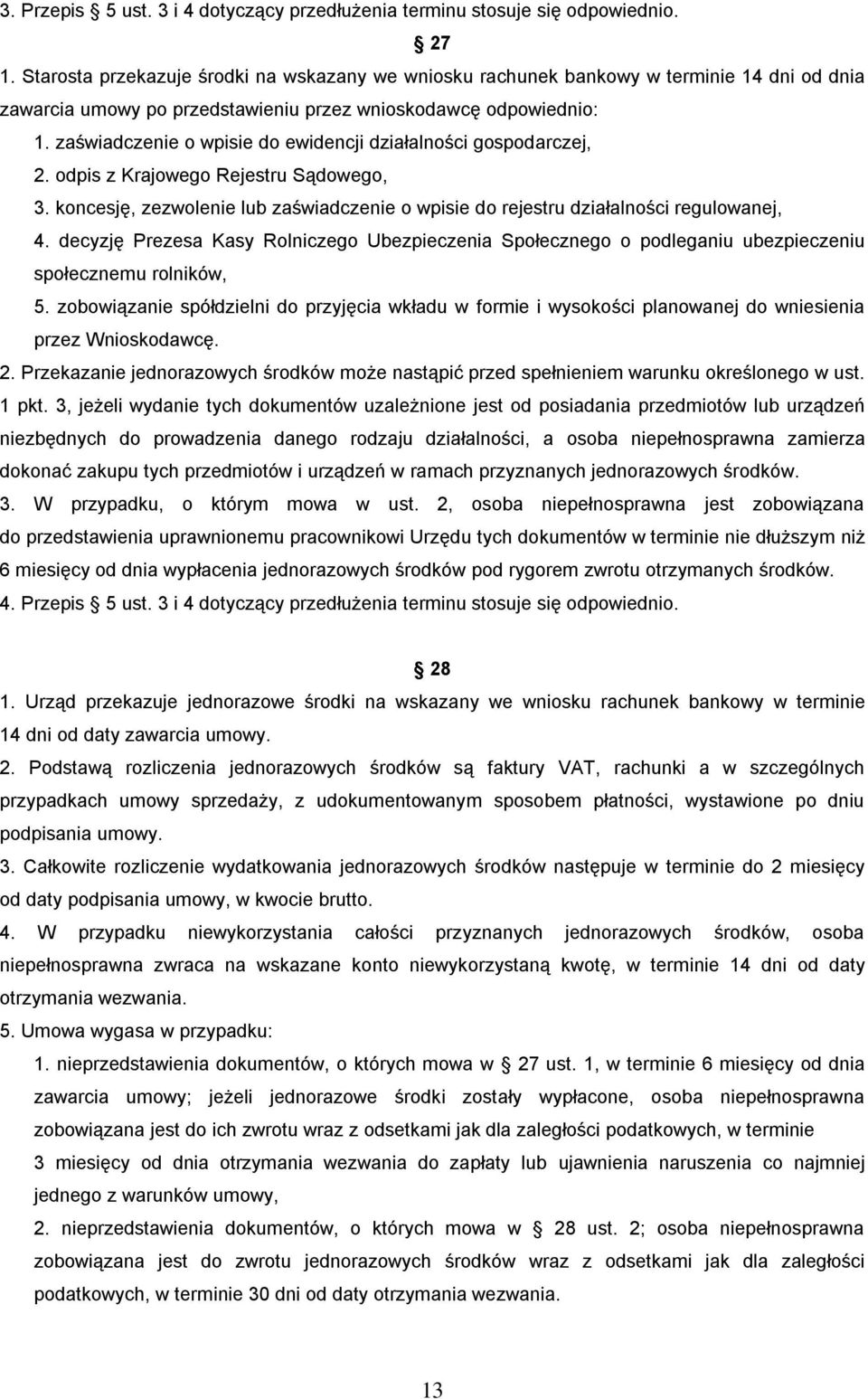 zaświadczenie o wpisie do ewidencji działalności gospodarczej, 2. odpis z Krajowego Rejestru Sądowego, 3. koncesję, zezwolenie lub zaświadczenie o wpisie do rejestru działalności regulowanej, 4.