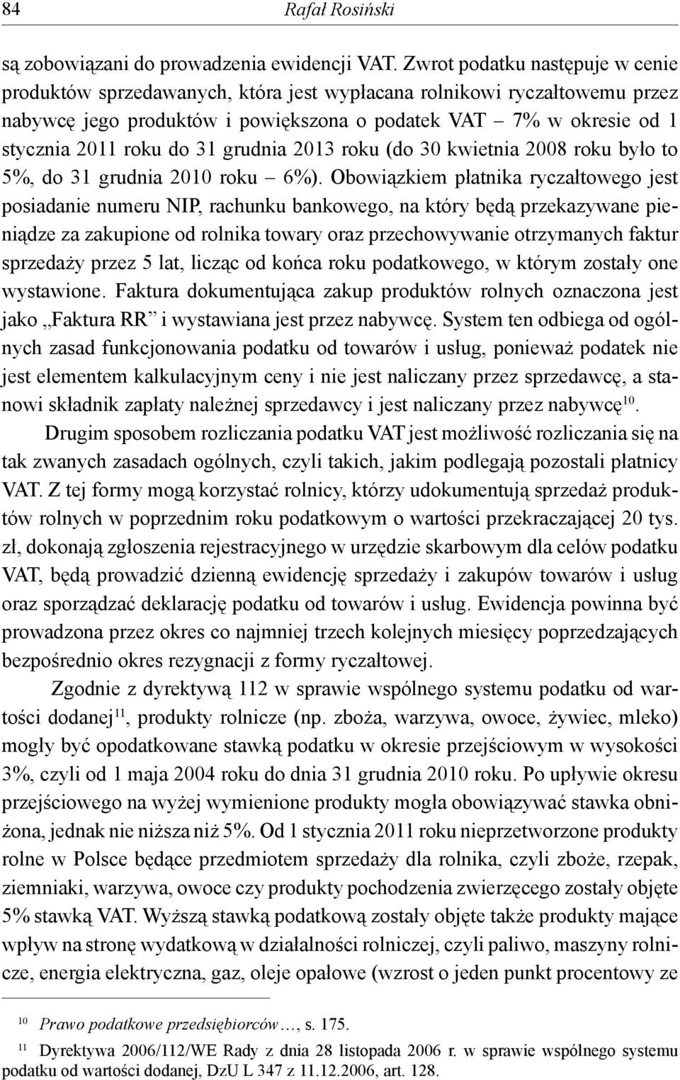 31 grudnia 2013 roku (do 30 kwietnia 2008 roku było to 5%, do 31 grudnia 2010 roku 6%).